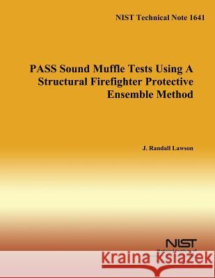 Pass Sound Muffle Tests Using a Structural Firefighter Protective Ensemble Method J. Randall Lawson U. S. Department of Commerce 9781495454677 Createspace - książka