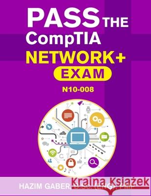 PASS the CompTIA Network+ Exam N10-008 Gaber Hazim Gaber 9798494009128 Independently published - książka