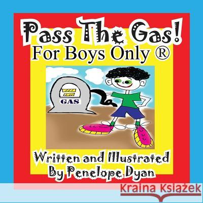 Pass the Gas! for Boys Only(r) Penelope Dyan Penelope Dyan 9781935630739 Bellissima Publishing - książka