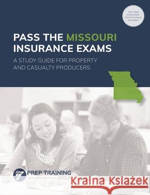 Pass the Missouri Insurance Exams: A Study Guide for Property and Casualty Producers Prep Training Group 9781735854311 Prep Training Group - książka