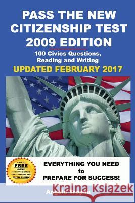 Pass the New Citizenship Test 2009 Edition: 100 Civics Questions, Reading and Writing Angelo Tropea 9781448668700 Createspace - książka