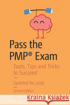 Pass the Pmp(r) Exam: Tools, Tips and Tricks to Succeed Whitaker, Sean 9781484220733 Apress - książka