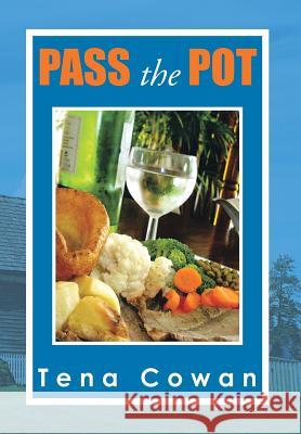 Pass the Pot Tena Cowan 9781483698465 Xlibris Corporation - książka