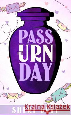 Pass the Urn Day Sheri Duff 9781736913802 Sheri Duff - książka