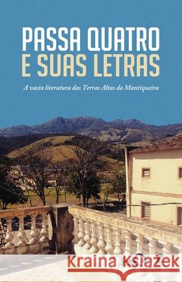 Passa Quatro e Suas Letras: A vasta literatura das Terras Altas da Mantiqueira Eldes Saullo Fabio Mota 9786500182866 Casa Do Escritor - książka