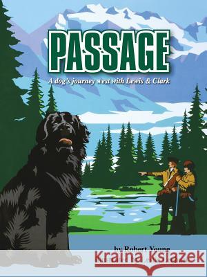 Passage: A dog's journey west with Lewis and Clark Robert Young, Leslie Lerback 9780974219653 Real Writing Press - książka