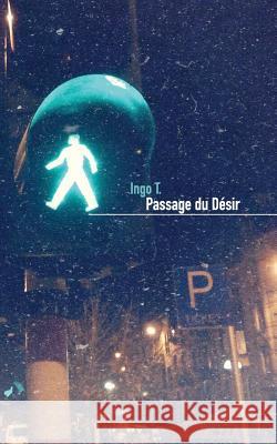 Passage du Désir T, Ingo 9781518792052 Createspace Independent Publishing Platform - książka