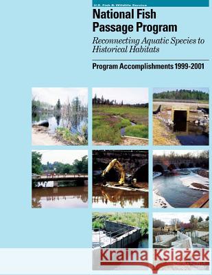 Passage Program: Reconnecting Aquatic Species to Historical Habitats U S Fish & Wildlife Service 9781490582979 Createspace - książka