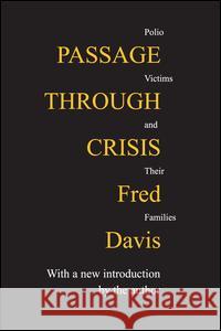 Passage Through Crisis: Polio Victims and Their Families Davis, Fred 9780887388538 Transaction Publishers - książka
