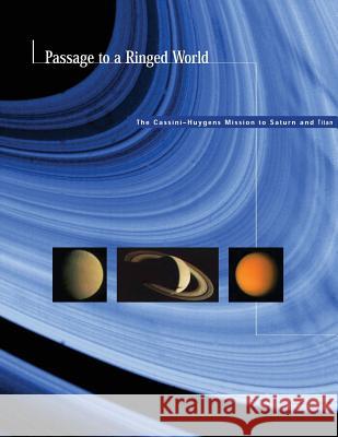 Passage to a Ringed World: The Cassini-Huygens Mission to Saturn and Titan National Aeronautics and Administration 9781503339576 Createspace - książka