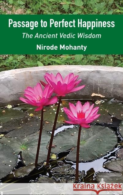 Passage to Perfect Happiness: The Ancient Vedic Wisdom Nirode Mohanty 9781433193071 Peter Lang Inc., International Academic Publi - książka