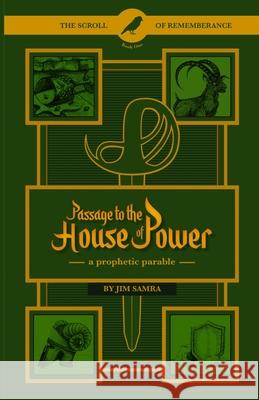 Passage to the House of Power: A Prophetic Parable Jim Samra 9781735456706 Robert and Joanna Teigen LLC - książka