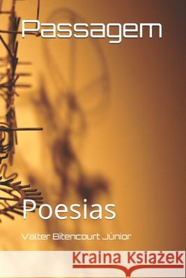 Passagem: Poesias Valter Bitencour 9781973401438 Independently Published - książka