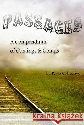 Passages: A Compendium of Comings & Goings Mary Boren, Toni Christman, Poets Collective 9781540564580 Createspace Independent Publishing Platform - książka