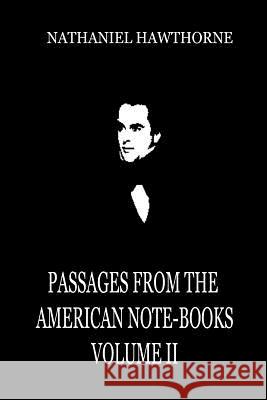 Passages From The American Note-Books Volume II Hawthorne, Nathaniel 9781479322763 Createspace - książka