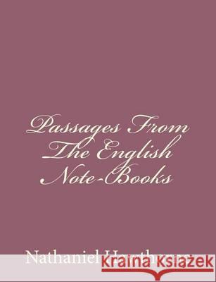 Passages From The English Note-Books Hawthorne, Nathaniel 9781494485412 Createspace - książka