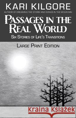 Passages in the Real World: Six Stories of Life's Transitions Kari Kilgore 9781639920044 Spiral Publishing, Ltd. - książka