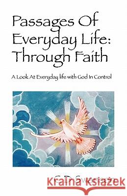 Passages of Everyday Life: Through Faith: A Look at Everyday Life with God in Control Swanson, C. D. 9781432773618 Outskirts Press - książka