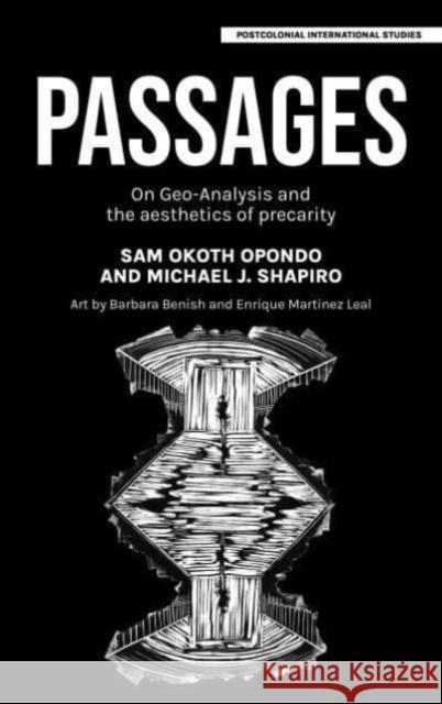 Passages: On Geo-Analysis and the Aesthetics of Precarity Sam Okoth Opondo Michael J. Shapiro 9781526174352 Manchester University Press - książka