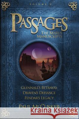 Passages: The Marus Manuscripts, Volume 2: Glennall's Betrayal/Draven's Defiance/Fendar's Legacy Paul McCusker 9781589977518 Focus - książka