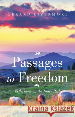 Passages to Freedom: Reflections on the Inner Path Gerard Livermore 9781452530130 Balboa Press Australia - książka