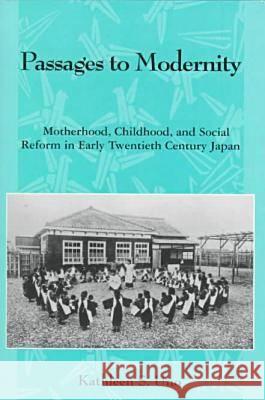 Passages to Modernity: Motherhood, Childhood, and Social Reform in Early Twentieth-Century Japan Kathleen S. Uno 9780824821371 University of Hawaii Press - książka