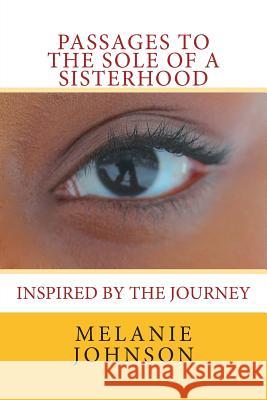 Passages To The Sole Of A Sisterhood Johnson, Melanie L. 9781508479963 Createspace - książka