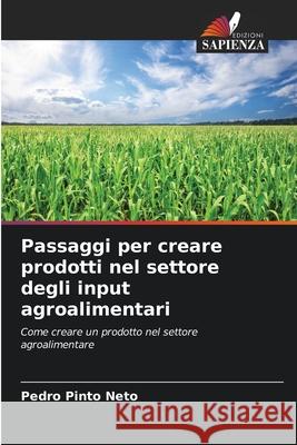 Passaggi per creare prodotti nel settore degli input agroalimentari Pedro Pint 9786207701018 Edizioni Sapienza - książka