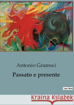 Passato e presente Antonio Gramsci   9791041816545 Shs Editions - książka