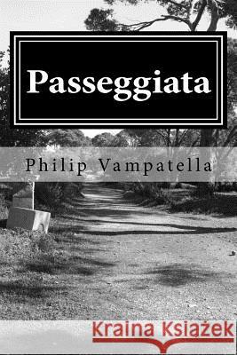 Passeggiata: A Biography Philip Vampatella Cathy Gallagher Mark Gallagher 9781986326209 Createspace Independent Publishing Platform - książka