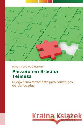Passeio em Brasília Teimosa Maia Monteiro Maria Carolina 9783639681703 Novas Edicoes Academicas - książka