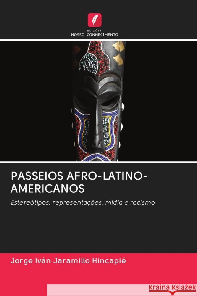 PASSEIOS AFRO-LATINO-AMERICANOS Jaramillo Hincapié, Jorge Iván 9786202998383 Edicoes Nosso Conhecimento - książka