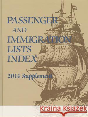 Passenger and Immigration Index: 2014 Supplement: A Reference Guide to Published Lists of about 500,000 Passengers Who Arrived in America in the Seven Gale 9781573022309 Gale Cengage - książka