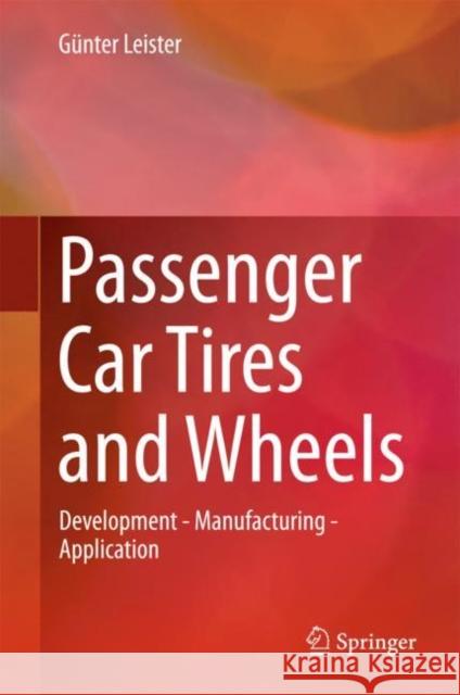 Passenger Car Tires and Wheels: Development - Manufacturing - Application Leister, Günter 9783319501178 Springer - książka