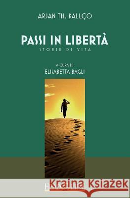 Passi in libertà: Storie di vita Bagli, Elisabetta 9781542606325 Createspace Independent Publishing Platform - książka