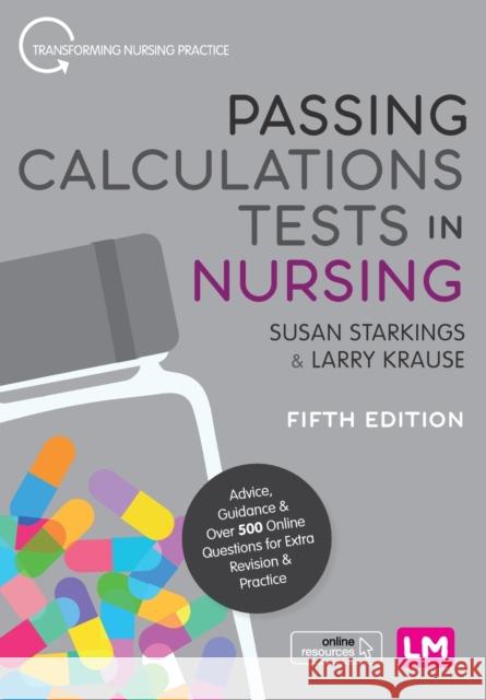 Passing Calculations Tests in Nursing: Advice, Guidance and Over 500 Online Questions for Extra Revision and Practice Larry Krause 9781526493071 Sage Publications Ltd - książka
