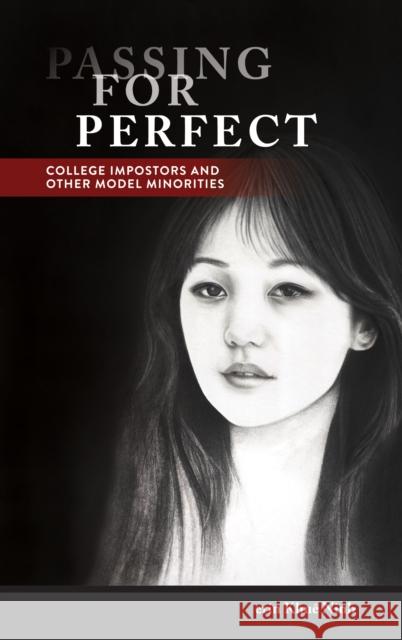 Passing for Perfect: College Impostors and Other Model Minorities Erin Khu Ninh 9781439920510 Temple University Press - książka