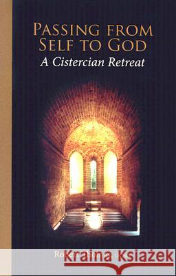 Passing from Self to God: A Cistercian Retreat Thomas, Robert 9780879070069 Cistercian Publications - książka