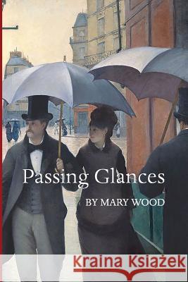 Passing Glances Mary Wood 9781519798664 Createspace Independent Publishing Platform - książka