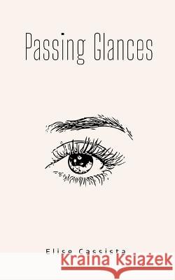 Passing Glances Elise Anne Cassista   9789357213172 Libresco Feeds Private Limited - książka