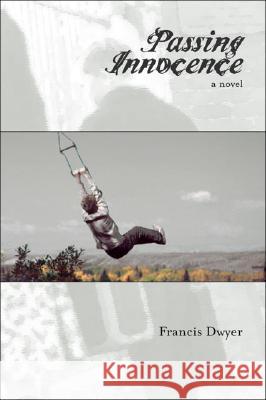 Passing Innocence Francis Dwyer 9781553696995 Trafford Publishing - książka