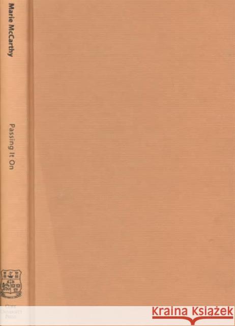 Passing It on: The Transmission of Music in Irish Culture McCarthy, Marie 9781859181782 Cork University Press - książka