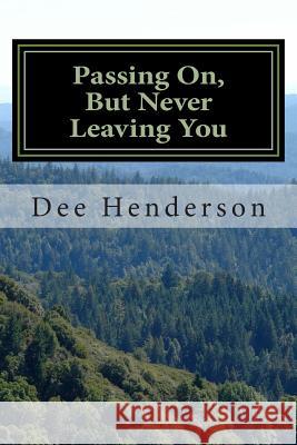 Passing On, But Never Leaving You Dee Henderson 9781511507592 Createspace - książka