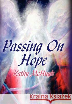 Passing On Hope Kathy McHugh 9781425998264 Authorhouse - książka