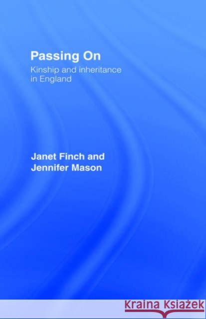 Passing on: Kinship and Inheritance in England Finch, Janet 9781857282764 UCL Press - książka