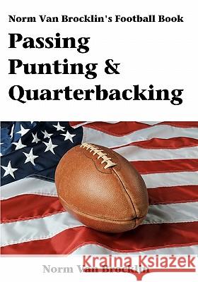 Passing Punting & Quarterbacking: The Norm Van Brocklin Football Book Norm Van Brocklin 9781438259833 Createspace - książka