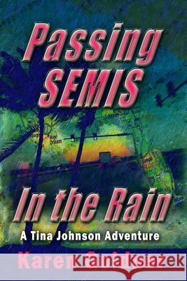 Passing Semis in the Rain: A Tina Johnson Adventure Karen Goldner 9781541051171 Createspace Independent Publishing Platform - książka