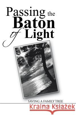 Passing the Baton of Light: Saving a Family Tree Powers, Beverly J. 9781490854885 WestBow Press - książka