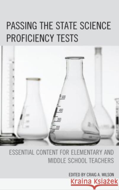 Passing the State Science Proficiency Tests: Essential Content for Elementary and Middle School Teachers Wilson, Craig A. 9780761862635 University Press of America - książka