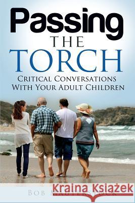 Passing the Torch: Critical Conversations With Your Adult Children Mauterstock, Bob 9781505395204 Createspace - książka
